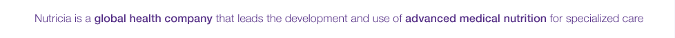Nutricia products and services transform the daily lives of millions of infants, children, adults and seniors
